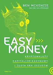 Easy Money. Kryptowaluty, kapitalizm kasynowy i,McKenzie Ben
