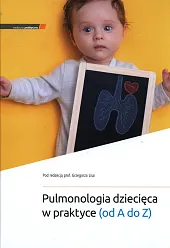 Pulmonologia dziecięca w praktyce (od A,Grzegorz Lis