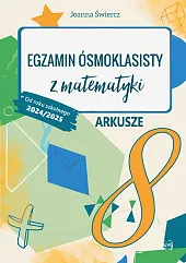 Egzamin ósmoklasisty z matematyki Arkusze 24/25Joanna Świercz Egzamin ósmoklasisty z matematyki Arkusze 24/25Joanna Świercz