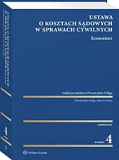 Ustawa o kosztach sądowych w sprawach cywilnych. Komentarz Ustawa o kosztach sądowych w sprawach cywilnych. Komentarz