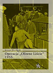Operacja Oliwne Liście 1955Krzysztof Mroczkowski