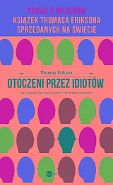 Otoczeni przez idiotów Jak dogadać się z tymi, których nie możesz zrozumieć