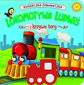 Książeczka zabaweczka. Lokomotywa Ludwiś i krzywe,Jul Łyskawa