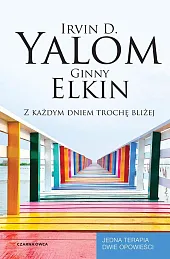Z każdym dniem trochę bliżejD.Irvin Yalom