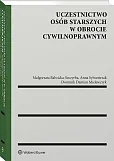 Uczestnictwo osób starszych w obrocie cywilnoprawnym Uczestnictwo osób starszych w obrocie cywilnoprawnym