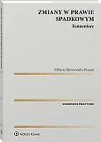Zmiany w prawie spadkowym. Komentarz Zmiany w prawie spadkowym. Komentarz