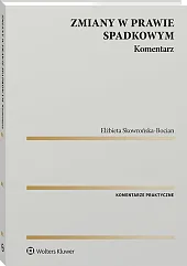 Zmiany w prawie spadkowym. Komentarz