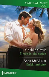 Z miłości do ciebie / Rajski,Caithlin Crews
