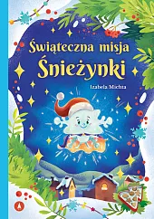 Świąteczna misja ŚnieżynkiIzabela Michta