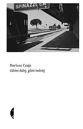 Gdzieś dalej, gdzie indziejDariusz Czaja Gdzieś dalej, gdzie indziejDariusz Czaja