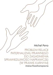 Problem relacji paternalizmu prawnego do zagadnienia,Michał Peno Problem relacji paternalizmu prawnego do zagadnienia,Michał Peno