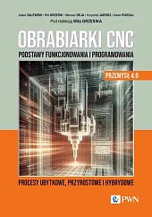 Obrabiarki CNC. Podstawy funkcjonowania i programowaniaAdam Zalewski