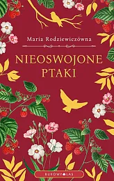 Nieoswojone ptakiMaria Rodziewiczówna Nieoswojone ptakiMaria Rodziewiczówna
