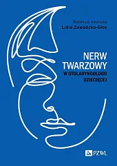 Nerw twarzowy w otolaryngologii dziecięcejLidia Zawadzka-Głos