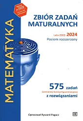 Matematyka Zbiór zadań maturalnych Lata 2002-2024,Ryszard Pagacz