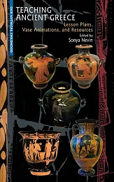 Teaching Ancient Greece: Lesson Plans, Animations,,Sonya Nevin