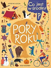 Co jest w środku? Pory rokuKatarzyna Juszczak