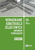 Wzmacnianie konstrukcji żelbetowych metodami tradycyjnymi Wzmacnianie konstrukcji żelbetowych metodami tradycyjnymi