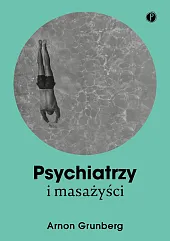 Psychiatrzy i masażyściArnon Grunberg