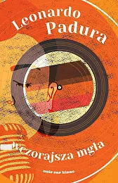 Wczorajsza mgłaLeonardo Padura