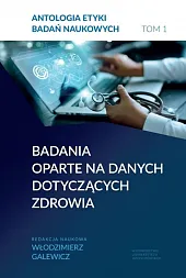 Antologia etyki badań naukowych. Tom 1Włodzimierz Galewicz Antologia etyki badań naukowych. Tom 1Włodzimierz Galewicz