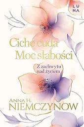 Ciche cuda Moc słabościH.Anna Niemczynow Ciche cuda Moc słabościH.Anna Niemczynow
