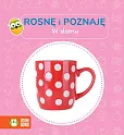 Rosnę i poznaję W domu
