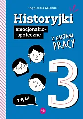 Historyjki emocjonalno-społeczne z kartami pracy 3Agnieszka Kolanko Historyjki emocjonalno-społeczne z kartami pracy 3Agnieszka Kolanko