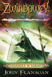 Zasadzka w Sorato Zwiadowcy Tom 18John Flanagan Zasadzka w Sorato Zwiadowcy Tom 18John Flanagan
