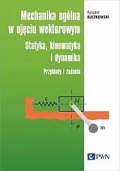 Mechanika ogólna w ujęciu wektorowym