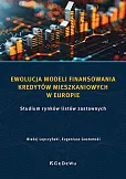 Ewolucja modeli finansowania kredytów mieszkaniowych w Europie Ewolucja modeli finansowania kredytów mieszkaniowych w Europie