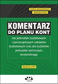 Komentarz do planu kont dla jednostek budżetowych i samorządowych zakładów budżetowych oraz dla budżetów jednostek samorządu terytorialnego Komentarz do planu kont dla jednostek budżetowych i samorządowych zakładów budżetowych oraz dla budżetów jednostek samorządu terytorialnego