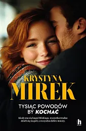 Tysiąc powodów, by kochaćKrystyna Mirek Tysiąc powodów, by kochaćKrystyna Mirek