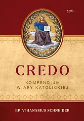 Credo Kompendium wiary katolickiejAthanasius Schneider Credo Kompendium wiary katolickiejAthanasius Schneider