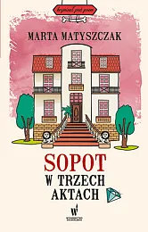 Sopot w trzech aktachMarta Matyszczak Sopot w trzech aktachMarta Matyszczak