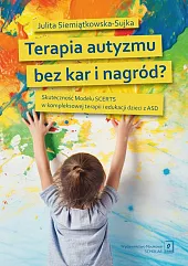 Terapia autyzmu bez kar i nagród? Terapia autyzmu bez kar i nagród?