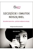 Szczęście i smutek noszą biel.