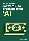 Jak zarabiać przez Internet z AI Jak zarabiać przez Internet z AI