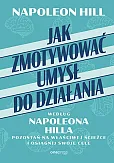 Jak zmotywować umysł do działania według Napoleona Hilla. Jak zmotywować umysł do działania według Napoleona Hilla.