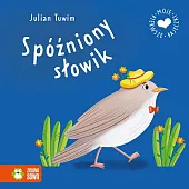 Moje pierwsze bajeczki. Spóźniony słowikMalwina Hellich