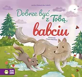 Dobrze być z Tobą, babciuRoksana Barwińska