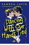 Dancing With Our Hands Tied Dancing With Our Hands Tied