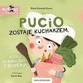 Pucio zostaje kucharzem, czyli o radości,Marta Galewska-Kustra Pucio zostaje kucharzem, czyli o radości,Marta Galewska-Kustra