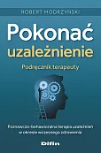 Pokonać uzależnienie. Podręcznik terapeuty