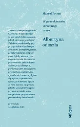Albertyna odeszła W poszukiwaniu straconego czasu,Marcel Proust Albertyna odeszła W poszukiwaniu straconego czasu,Marcel Proust