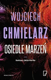 Osiedle marzeńWojciech Chmielarz