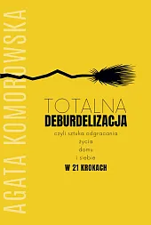 Totalna deburdelizacjaAgata Komorowska Totalna deburdelizacjaAgata Komorowska