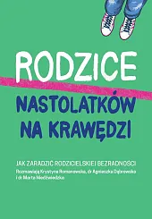 Rodzice nastolatków na krawędziKrystyna Romanowska Rodzice nastolatków na krawędziKrystyna Romanowska