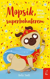 Mopsik który chciał zostać superbohateremBella Swift