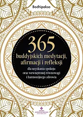 365 buddyjskich medytacji, afirmacji i refleksji,Bodhipaksa  365 buddyjskich medytacji, afirmacji i refleksji,Bodhipaksa